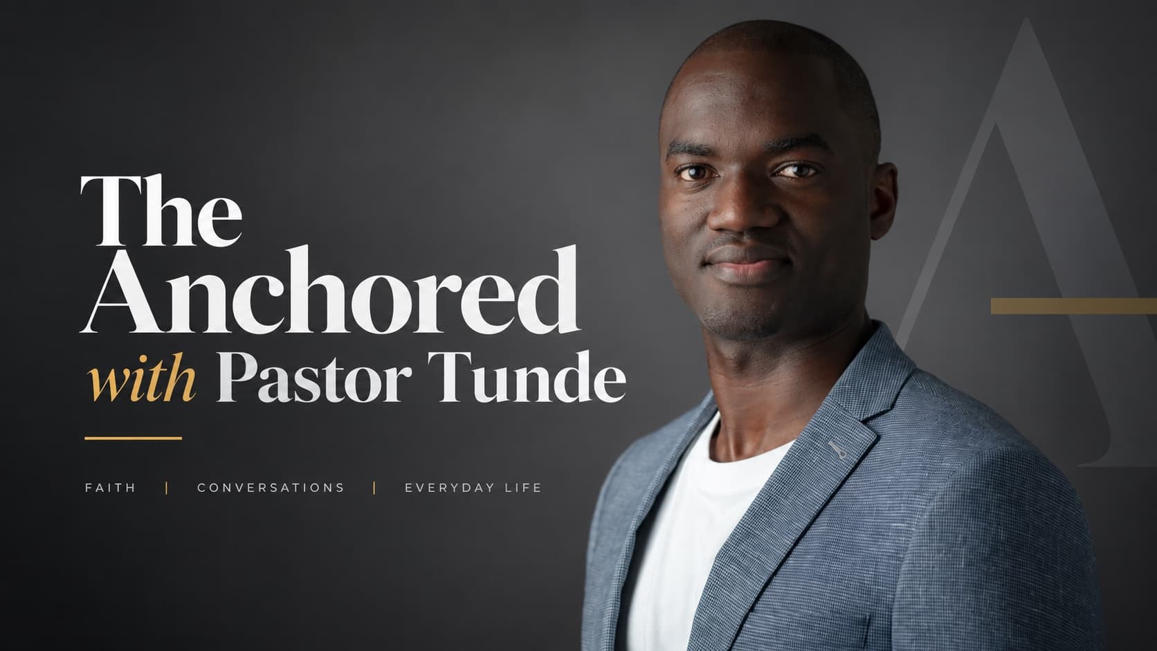 The Anchored with Pastor Tunde teaching channel